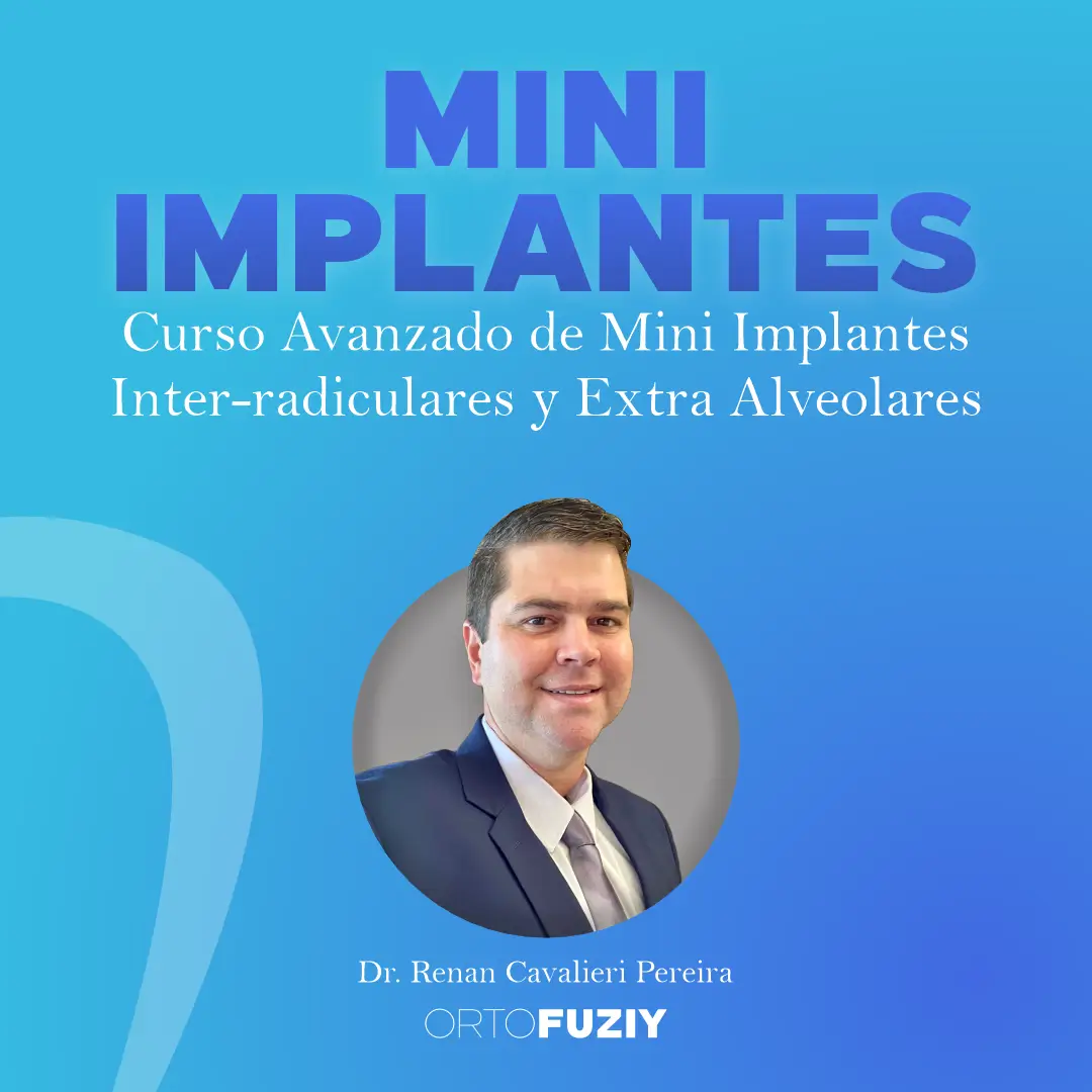 Curso Avanzado de Mini implantes Inter-radiculares y extra alveolares